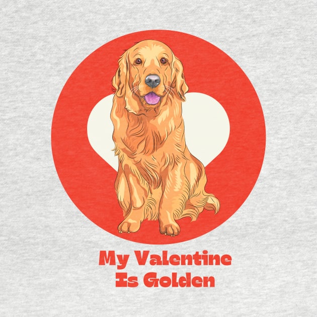 My Valentine Is Golden Retriever Valentines Day Pet Dog by yassinebd